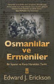 
Osmanlılar ve Ermeniler - 
Bir İsyan ve Karşı Harekâtın Tarihi 

