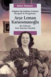 Ayşe Leman KaraosmanoğluMüphem Bir Kadının Feminist Biyografi ile Kurgulanışı