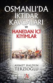 Osmanlı'da İktidar Kavgaları ve Hanedan İçi Kıyımlar