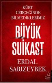 Büyük Suikast Kürt Gerçeğinde Bilmediklerimiz