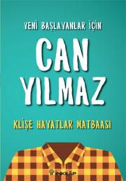 Yeni Başlayanlar İçin Can Yılmaz Klişe Hayatlar Matbaası