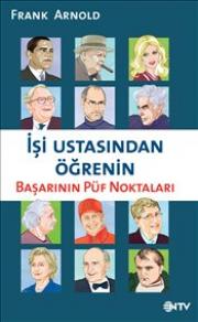 İşi Ustasından Öğrenin Başarının Püf Noktaları