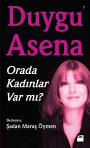 Duygu Asena - Orada Kadınlar Var Mı?