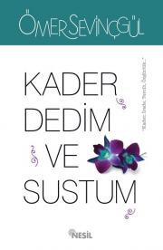 Kader Dedim ve Sustum