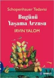 Bugünü Yaşama Arzusu - Schopenhauer Tedavisi