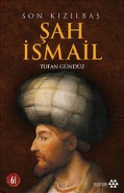 Şah İsmail 
Son Kızılbaş 