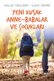 Yeni Kuşak Anne Babalar ve Çocukları