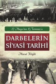 Darbelerin Siyasi Tarihi - 27 Mayıs'tan 15 Temmuz'a