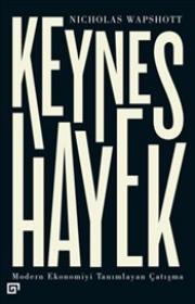 Keynes Hayek - Modern Ekonomiyi Tanımlayan Çatışma