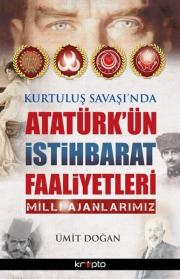 Kurtuluş Savaşı'nda Atatürk'ün İstihbarat Faaliyetleri