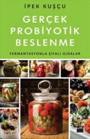 Gerçek Probiyotik Beslenme - Fermantasyonla Şifalı Gıdalar