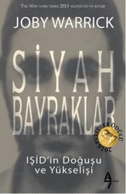 Siyah Bayraklar - IŞİD'in Doğuşu ve Yükselişi