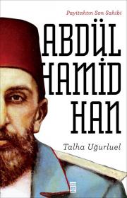 Abdülhamid Han - Payitahtın Son Sahibi