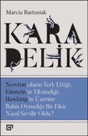 Kara Delik - Newtoncuların Terk Ettiği, Einstein'ın Tiksindiği, Hawking'in Üzerine Bahis 