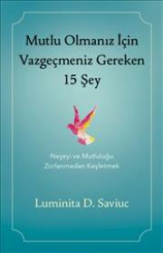 Mutlu Olmanız İçin Vazgeçmeniz Gereken 15 Şey