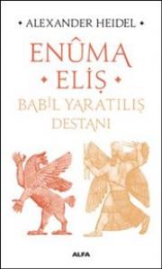 Enüma Eliş - Babil Yaratılış Destanı