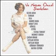 Ve Nazan Öncel Şarkıları - Tarkan, Sezen Aksu, Sıla, Koray Avcı, Manuş Baba