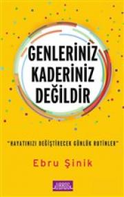 Genleriniz Kaderiniz Değildir - Hayatınızı Değiştirecek Günlük Rutinler 