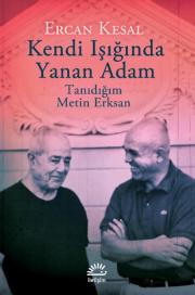 Kendi Işığında Yanan Adam - Tanıdığım Metin Erksan