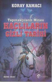 Haçlıların Gizli Tarihi - Tapınakçıların Mirası