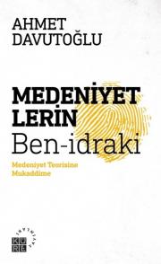 Medeniyetlerin Ben idraki - Medeniyet Teorisine Mukaddime