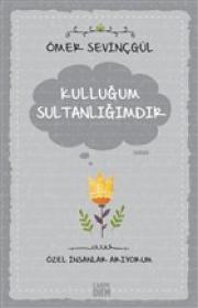 Kulluğum Sultanlığımdır 