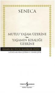 Mutlu Yaşam Üzerine - Yaşamın Kısalığı Üzerine