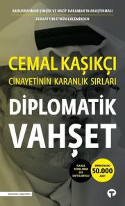 Diplomatik Vahşet - Cemal Kaşıkçı Cinayetinin Karanlık Sırları 