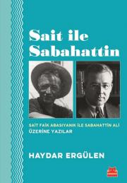 Sait İle Sabahattin (Sait Faik Abasıyanık İle Sabahattin Ali Üzerine Yazılar)