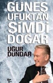 Güneş Ufuktan Şimdi Doğar