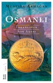 Osmanlı - İnsanlığın Son Adası