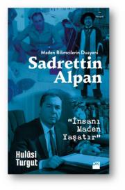 Maden Bilimcilerin Duayeni Sadrettin Alpan 