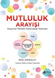 Mutluluk Arayışı - Doyuma Yönelik Farkındalık Adımları