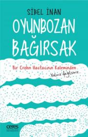 Oyunbozan Bağirsak - Bir Crohn Hastasının Kaleminden