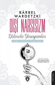 Dişi Narsisizm - Uçlarda Yaşayanlar