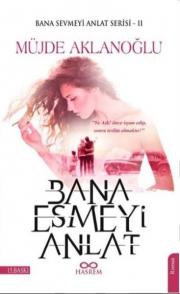 Bana Esmeyi Anlat - Bana Sevmeyi Anlat Serisi 2