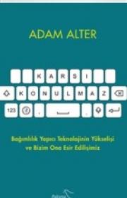 Karşı Konulmaz - Bağımlılık Yapıcı Teknolojinin Yükselişi