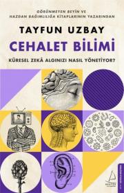 Cehalet Bilimi - Küresel Zeka Algınızı Nasıl Yönetiyor?