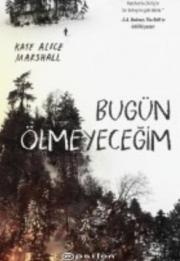 Bugün Ölmeyeceğim