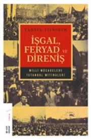 İşgal Feryad ve Direniş - Milli Mücadelede İstanbul Mitingleri