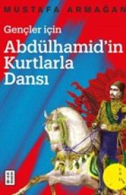 Gençler İçin Abdülhamid’in Kurtlarla Dansı