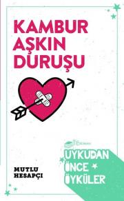 Kambur Aşkın Duruşu - Uykudan Önce Öyküler