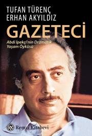 Gazeteci - Abdi İpekçi’nin Dramatik Yaşam Öyküsü