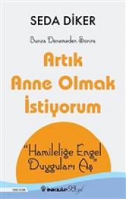 Artık Anne Olmak İstiyorum