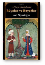 17. Yüzyıl İstanbul'unda Rüyalar ve Hayatlar