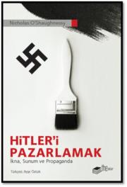 Hitler'i Pazarlamak - İkna Sunum ve Propaganda