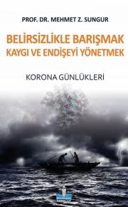 Belirsizlikle Barışmak Kaygı ve Endişeyi Yönetmek - Korona Günlükleri