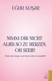 Nimm Dir Nicht Alles So Zu Herzen Oh Seele - Her Şeye Canını Sıkma Ey Gönül Kitabının Almancası