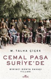 Cemal Paşa Suriye’de - Birinci Dünya Savaşı Yılları
