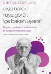 Carl Gustav Jung - Dışa Bakan Rüya Görür, İçe Bakan Uyanır